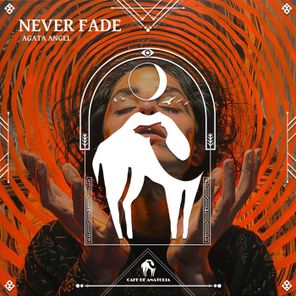 Cafe De Anatolia, Agata Angel – Never Fade