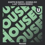 Jay Vegas, Earth n Days – Gonna Do (Jay Vegas Extended Remix)