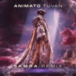 Animato, Samra – Tuvan (Samra Remix)