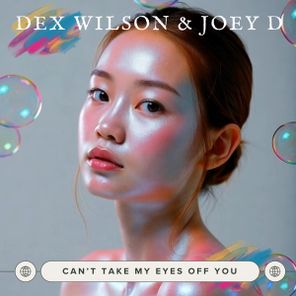 Dex Wilson, Joey D. – Can’t Take My Eyes Off You