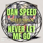 Dan Speed – Never Let Me Go