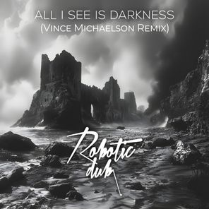 Vince Michaelson, Robotic Dub – All I See Is Darknes