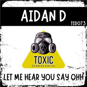 Aidan D – Let Me Hear You Say Ohh