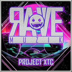 Project XTC – Rave Muzik 084