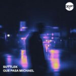 Suttlek – Que Pasa Michael