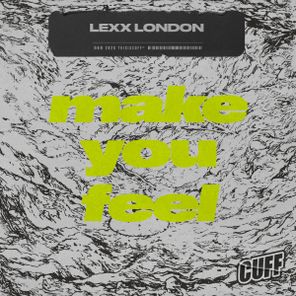 Lexx London – Make You Feel