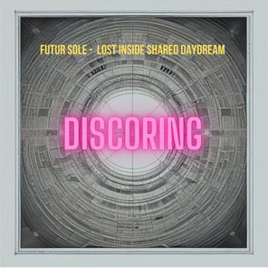 Futur Sole – Lost Inside Shared Daydream