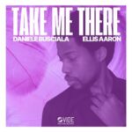 Daniele Busciala, Ellis Aaron – Take Me There