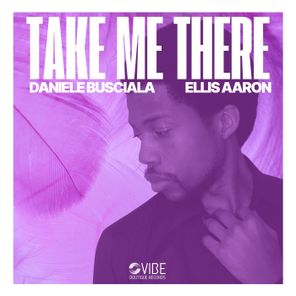 Daniele Busciala, Ellis Aaron – Take Me There