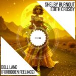 Edith Crosby, Shelby Burnout – Doll Land (Forbidden Feelings)