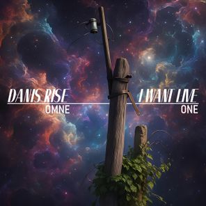 Danis Rise – I Want to Live
