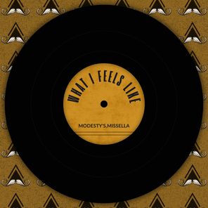 Modesty’s, MISSELLA – What I Feels Like