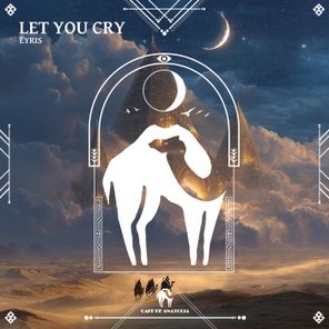 Cafe De Anatolia, ËYRIS – Let You Cry