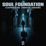 Soul Foundation – Sleepwalking Through Shadows