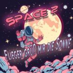 Space2 – Flieger, grüß mir die Sonne