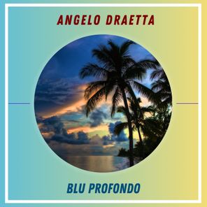 Angelo Draetta – Blu Profondo