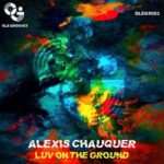Alexis Chauquer – Luv on the Ground