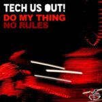 Tech Us Out – Do My Thing / No Rules