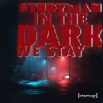 Studyman – In the Dark We Stay