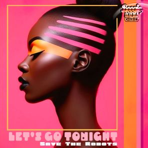 Save The Robots – Let’s Go Tonight