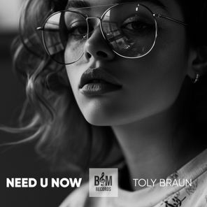 Toly Braun – Need U Now