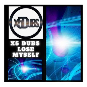 X5 Dubs – Lose myself