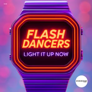 Flashdancers – Light It Up Now
