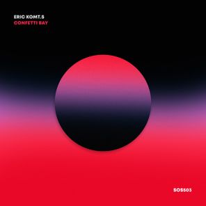 ERIC KOMT.S – Confetti Bay
