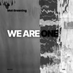 Mat Greening – We Are One