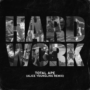 Total Ape, Alice Youngling – Hard Work (Alice Youngling Remix)