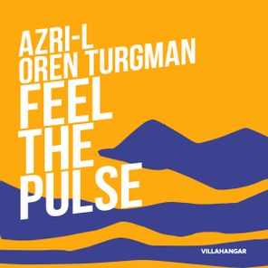 Azri-L, Oren Turgman - Feel The Pulse 1 Azri-L, Oren Turgman – Feel The Pulse