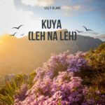 Lilly Blanc – KUYA (Leh Na Leh)