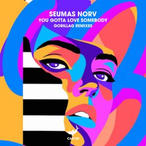 Seumas Norv, Gorillag – You Gotta Love Somebody (Gorillag Remixes)