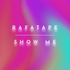 Rafatape – Show me