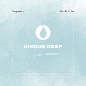 Deepmotion – Whistle To Me