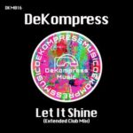 DeKompress – Let It Shine (Extended Club Mix)