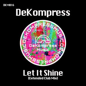 DeKompress – Let It Shine (Extended Club Mix)