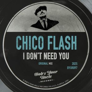 Chico Flash – I Don’t Need You
