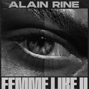 Alain Rine – Femme Like U
