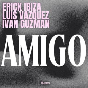 Luis Vazquez, Erick Ibiza – Amigo