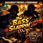 Basement Freaks, Everyman – The Bass Slappin