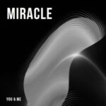 You & Me – Miracle