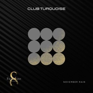 Club Turquoise – November Rain