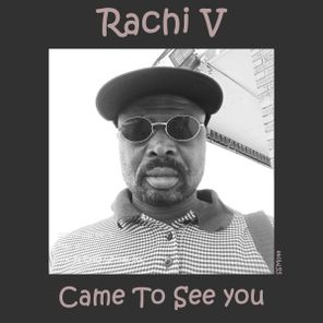 Rachi V – Came To See You