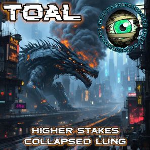 Toal – Higher Stakes/Collapsed Lung