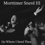 Belizian Voodoo Priest, Morttimer Snerd III – Go Where I Send Thee