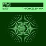 MichaelBM, STBAN – Amigo (MichaelBM Remix)