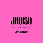 Javish, Atuedad – SINGONE
