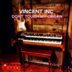 Vincent Inc – Dont Touch My Organ