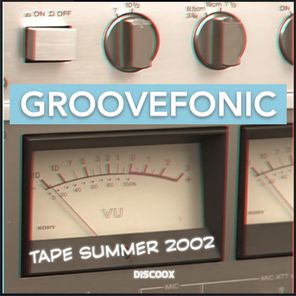GROOVEFONIC - Tape Summer 2002 1 GROOVEFONIC – Tape Summer 2002